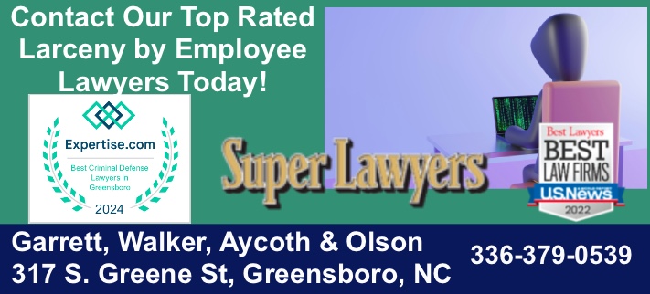 felony larceny by employee nc, Larceny by employee, larceny by employee NC, larceny by employee North Carolina, larceny by Employee Greensboro NC