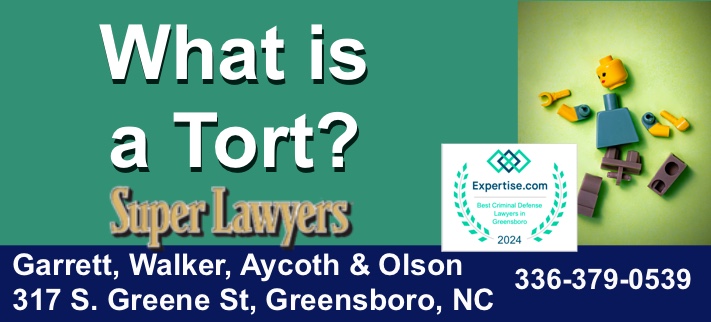 What is a tort, tort lawyer, tort attorney, tort greensboro nc