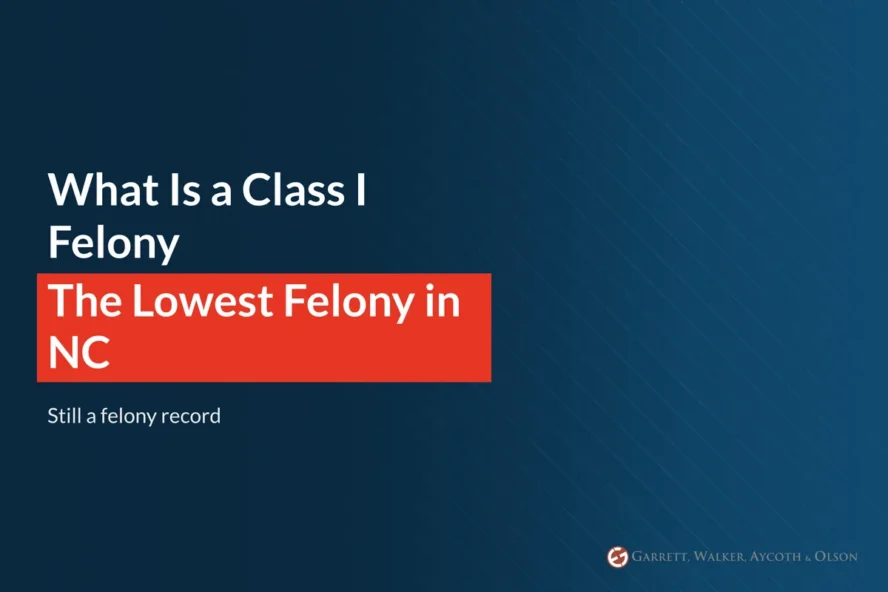 What Is a Class I Felony in NC?
