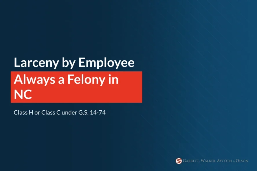 Larceny by Employee in NC: G.S. 14-74 Explained