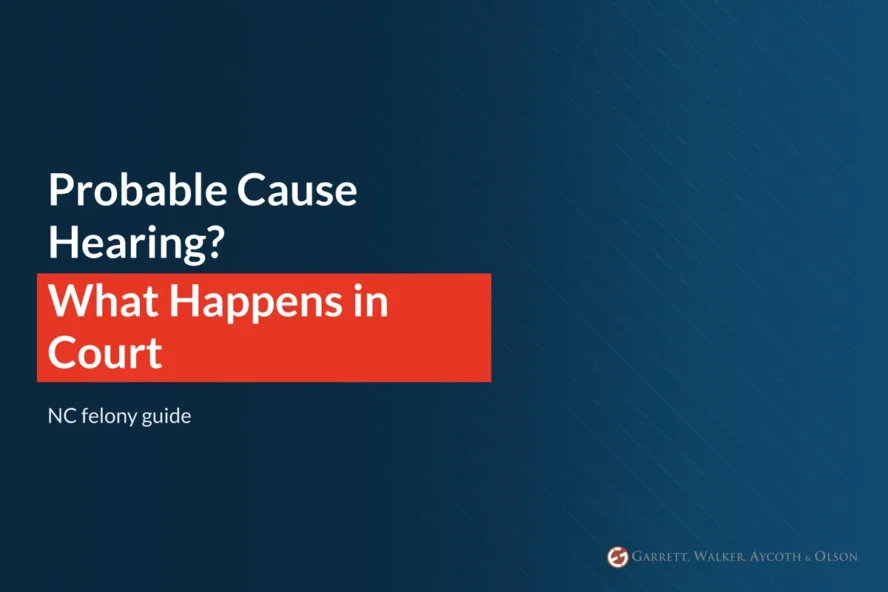 What Happens at a Probable Cause Hearing in NC?